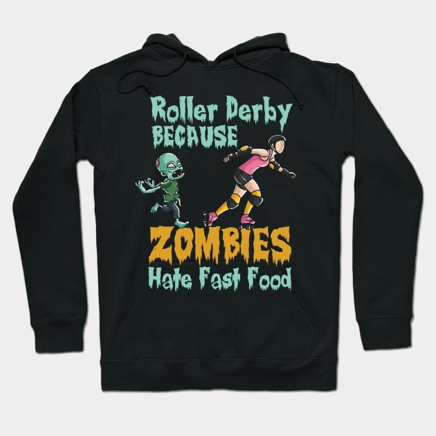 Roller derby because zombies hate fast food Hoodie by Shirtbubble